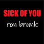 Sick of You