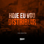 Hoje eu Vou Distribuir (Explicit)