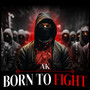 BORN TO FIGHT (Explicit)