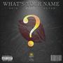 What's Your Name? (feat. PACO, SK!D & Clich Fevah) [Explicit]