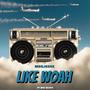 Like Woah (feat. Bee Glocc) [Explicit]