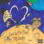 luv u to the moon (Explicit)