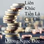 Liên Khúc Tiền Là Cái Chi Chi (Remix)