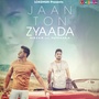 Jaan Ton Zyaada