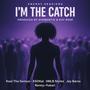 I'm The Catch (feat. Kool The Genius, K50Kal, HNLB Styles, Renny Yukari & Jay Barss) [Explicit]