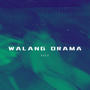 Walang drama (Explicit)