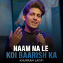 Naam Na Le Koi Baarish Ka