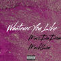 Whatever You Like (feat. MackLou) [Explicit]