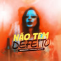 Não Tem Defeito (Explicit)