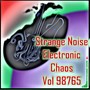 Strange Noise Electronic Chaos Vol 98765 (Strange Electronic Experiments blending Darkwave, Industrial, Chaos, Ambient, Classical and Celtic Influences)