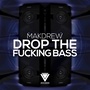 Drop the ****ing Bass (Explicit)