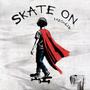 Skate on (Explicit)