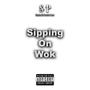 Sipping On Wok (Explicit)