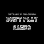 Don't Play Games (Explicit)