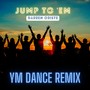 Jump To 'Em (YM Dance remix)