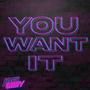 You Want It (Explicit)