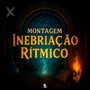 Montagem Inebriação Rítmico (Explicit)