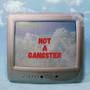 Not A Gangster (Explicit)