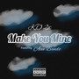 Make You Mine (Explicit)