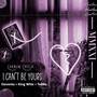 I Can't Be Yours (Explicit)