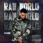 RAW WORLD (Explicit)