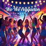 Wo Wo reggaeton