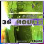 36 Hours (Explicit)