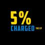 5% Charged The Ep (Explicit)