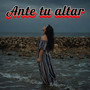 Ante Tu Altar