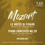MOZART: LE NOZZE DI FIGARO, PIANO CONCERTO No. 20
