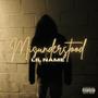 MisUnderStood (Explicit)