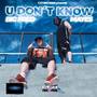 U Don't Know (feat. Mayes)