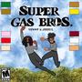 Super Gas Brothers (Explicit)