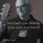 You Can't Love Nobody If You Can't Love Yourself