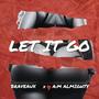 Let It Go (feat. A:m Almighty) [Explicit]