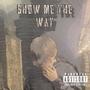 Show me the way (Explicit)