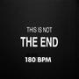 This Is Not The End (180 BPM) [Explicit]