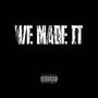 WE MADE IT (Explicit)