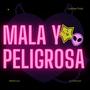 Mala y peligrosa (feat. FreeeClau & La Choryza) [Explicit]