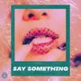 Say Something