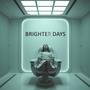 BRIGHTER DAYS (For Ariana ) [Explicit]