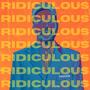 RIDICULOUS (Explicit)