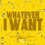 Whatever I Want (Explicit)