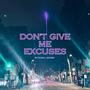 Dont Give Me Excuses (Explicit)