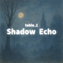 Shadow Echo