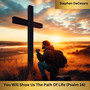 You Will Show Us the Path of Life (Psalm 16)