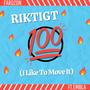 RIKTIGT 100 (I Like To Move It)