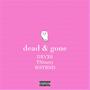 Dead and Gone (feat. TNinety & WSTBND) [Explicit]