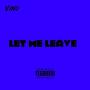 Let Me Leave (Explicit)