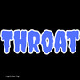 Throat (Explicit)